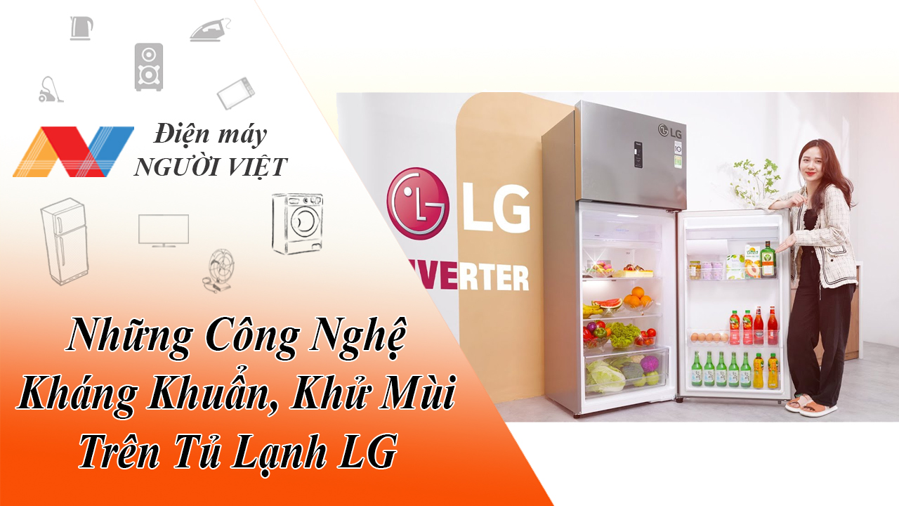 Những Công Nghệ Kháng Khuẩn, Khử Mùi Trên Tủ Lạnh LG