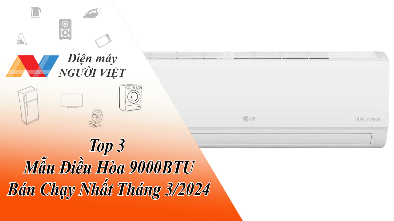 3 Mẫu Điều Hòa 9000BTU Bán Chạy Nhất Tháng 3/2024