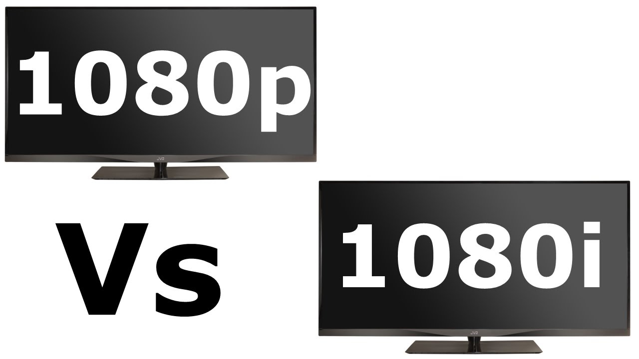 Sự Khác Biệt Giữa 1080i Và 1080p